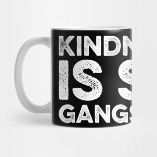 Kindness is so Gangster Mug